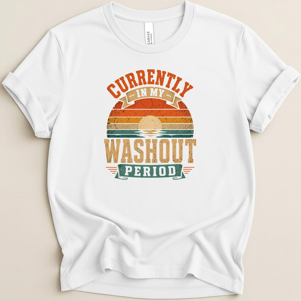 White t-shirt with "Currently in my washout period" distressed graphic.
