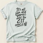 Light blue t-shirt with black text reading "It's all fun and games until the CII count is off."