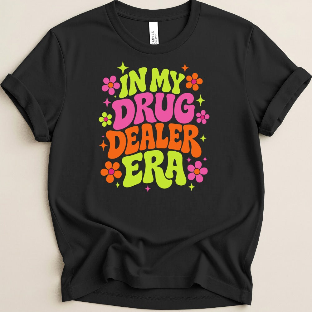 In My Drug Dealer Era Tee
