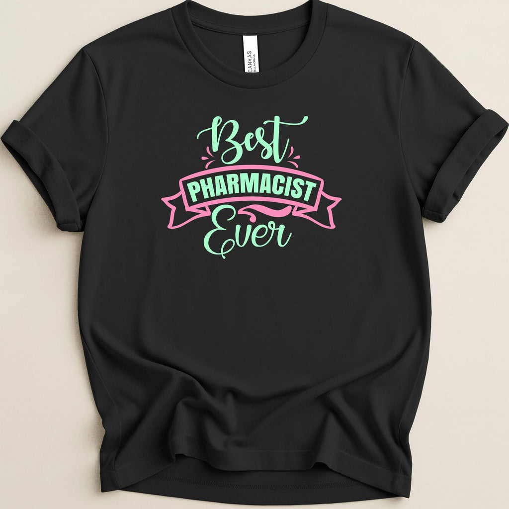 Black t-shirt with "Best Pharmacist Ever" text in pink and green.