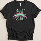 Black t-shirt with "Best Pharmacist Ever" text in pink and green.