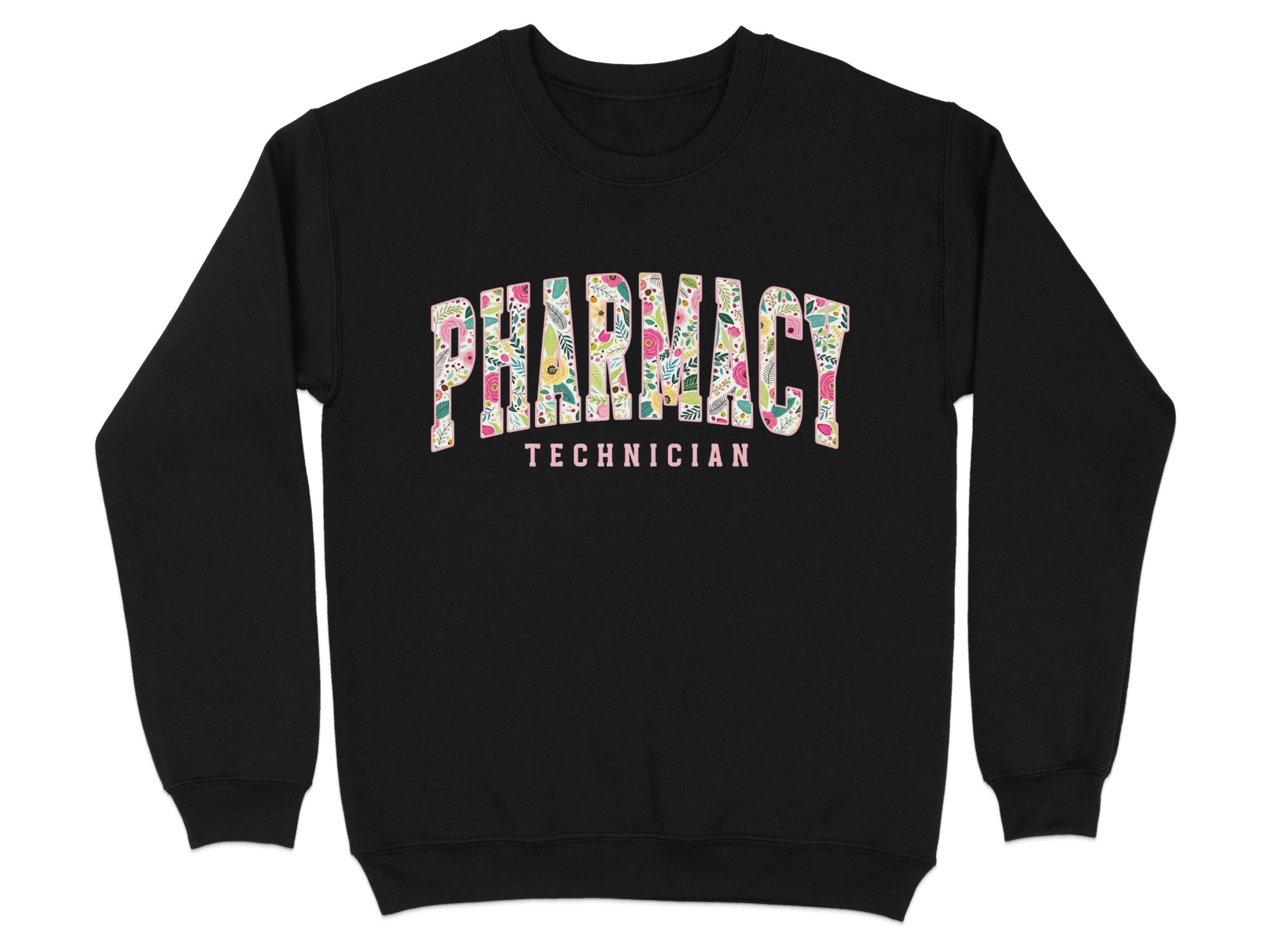 Black sweatshirt with "Pharmacy Technician" text in floral pattern.