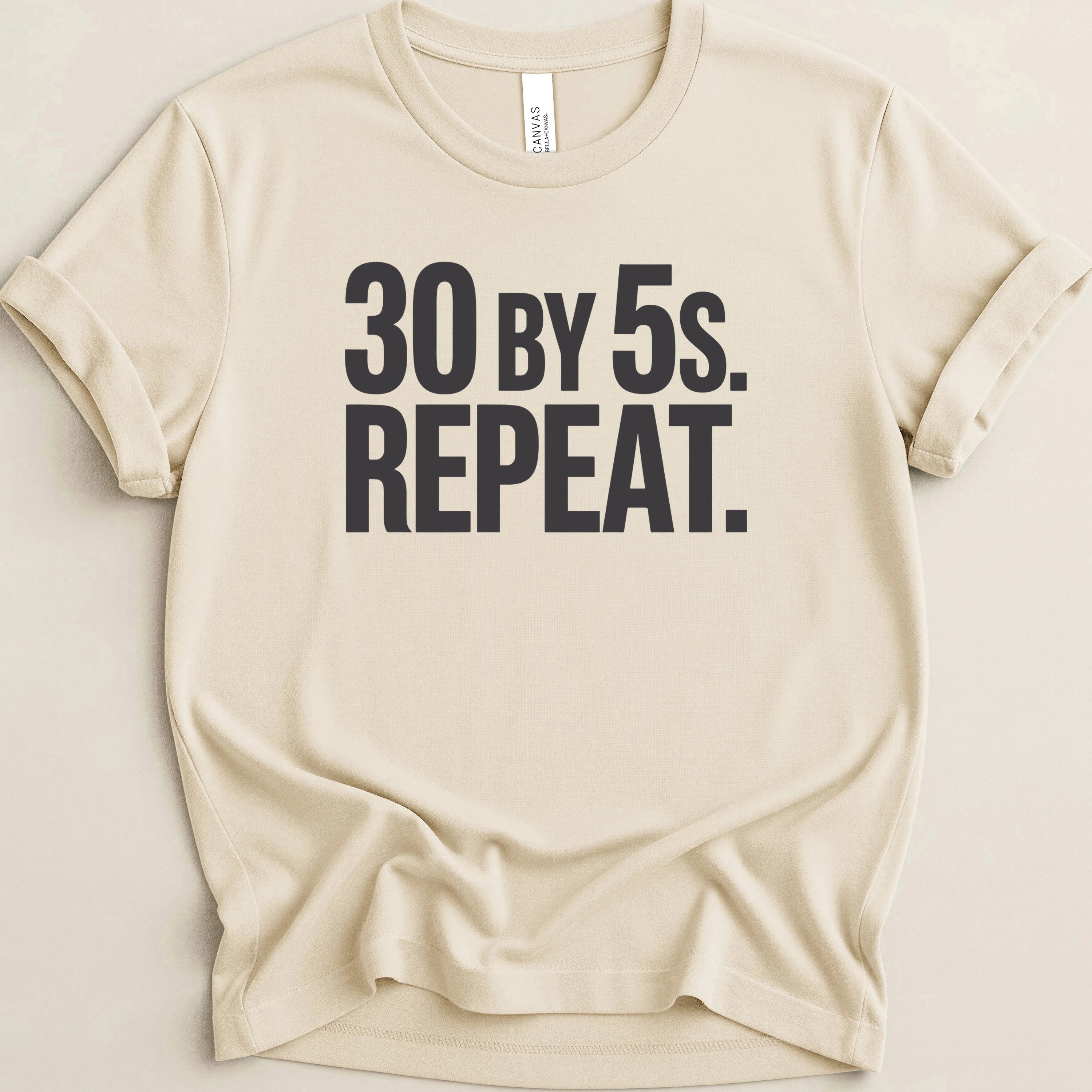 30 by 5s Repeat. Tee