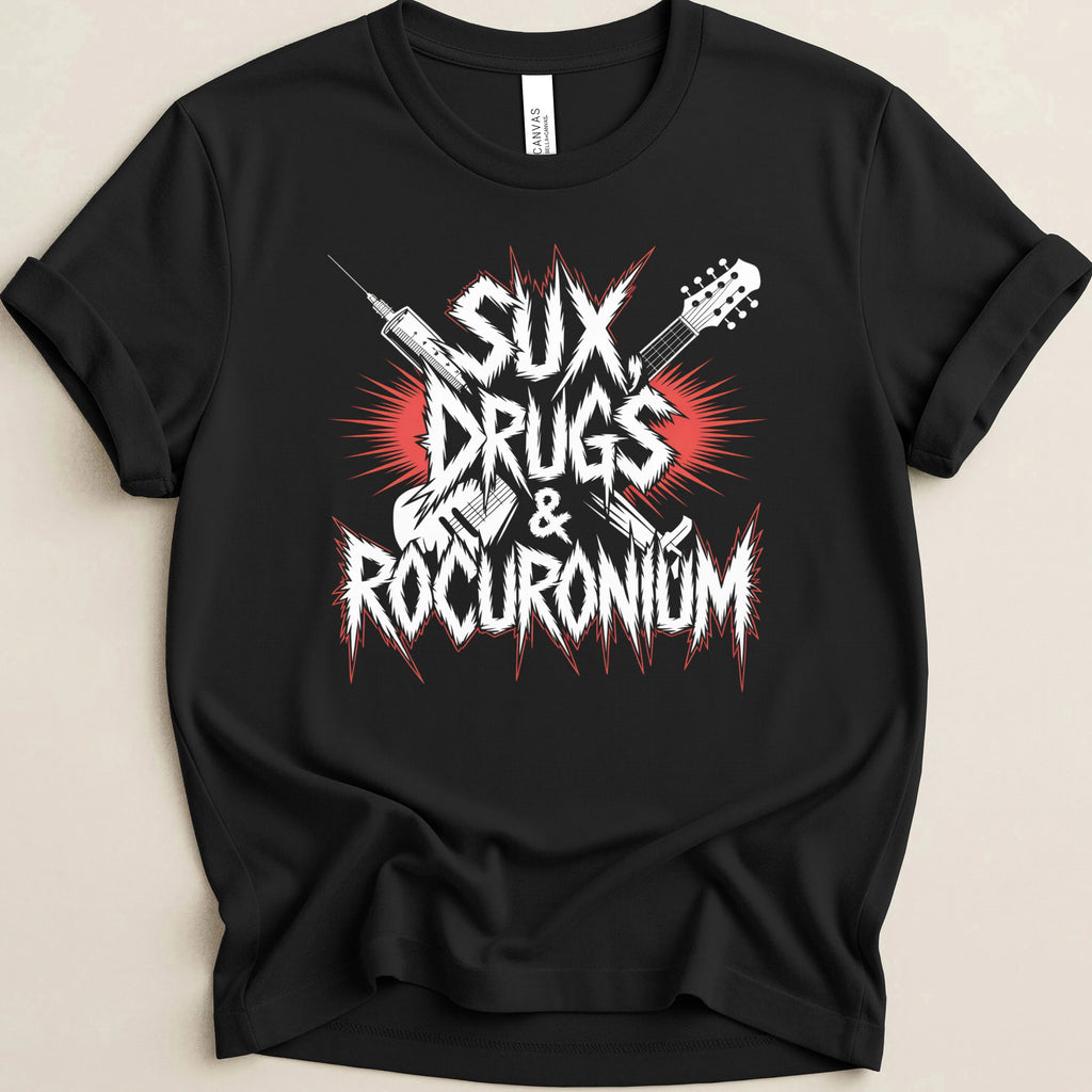 Sux, Drugs & Rocuronium Tee