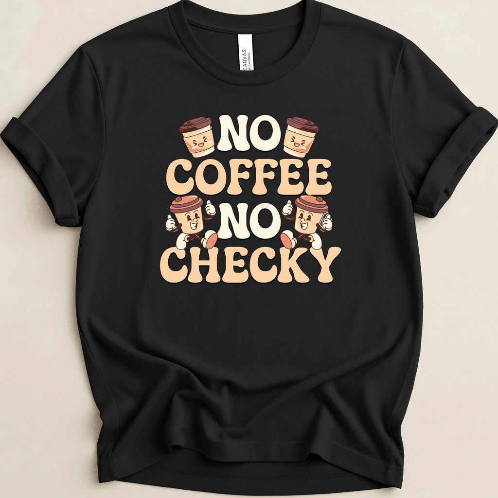No Coffee No Checky Tee