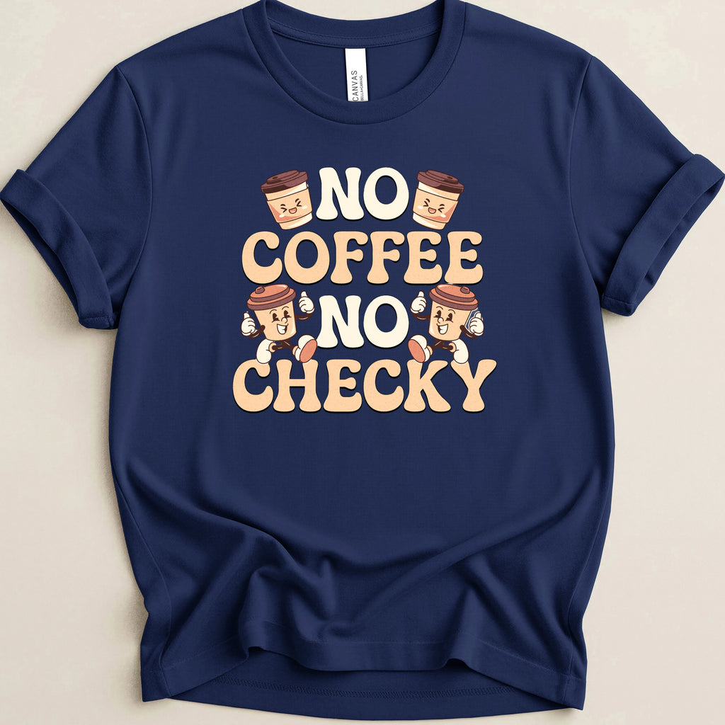 No Coffee No Checky Tee