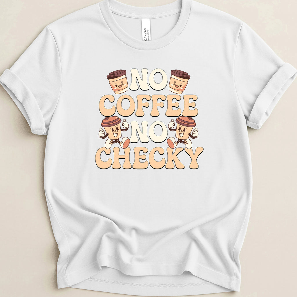 No Coffee No Checky Tee