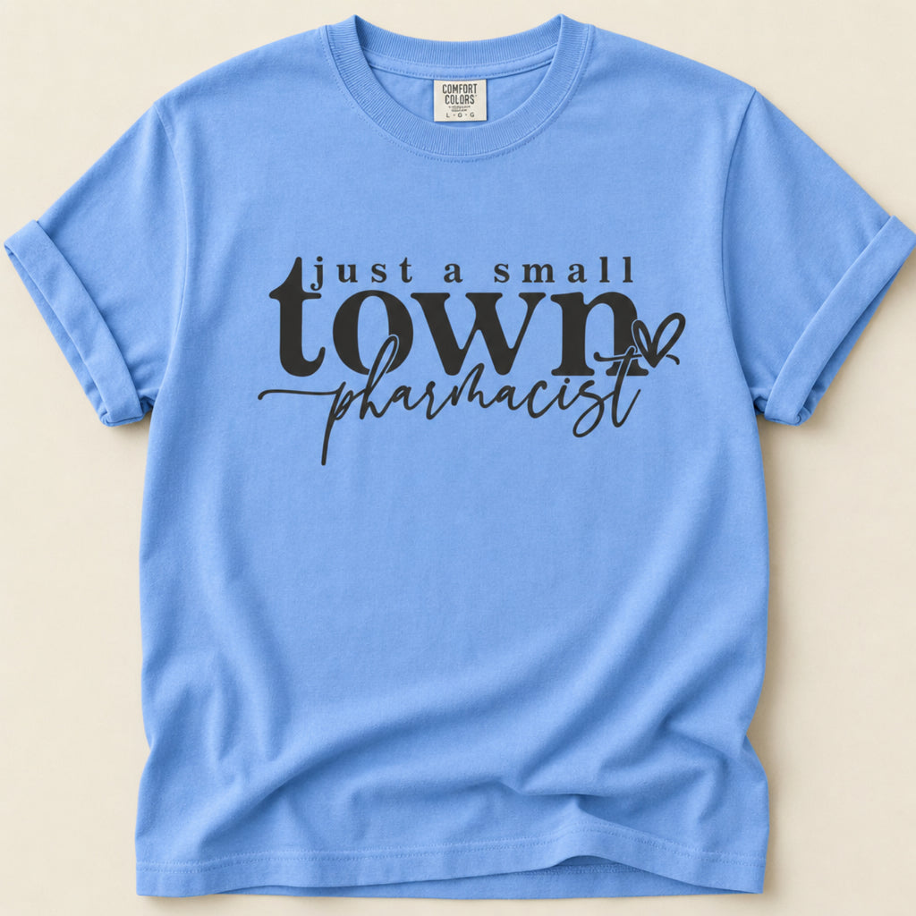 Just a Small Town Pharmacist Tee