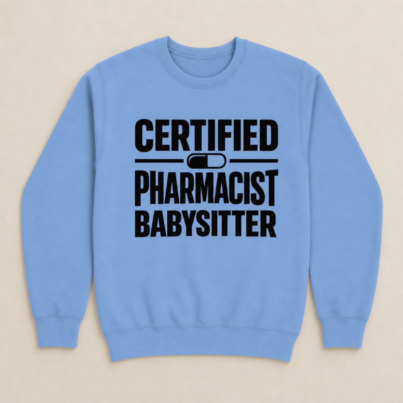 Certified Pharmacist Babysitter Sweatshirt & Hoodie