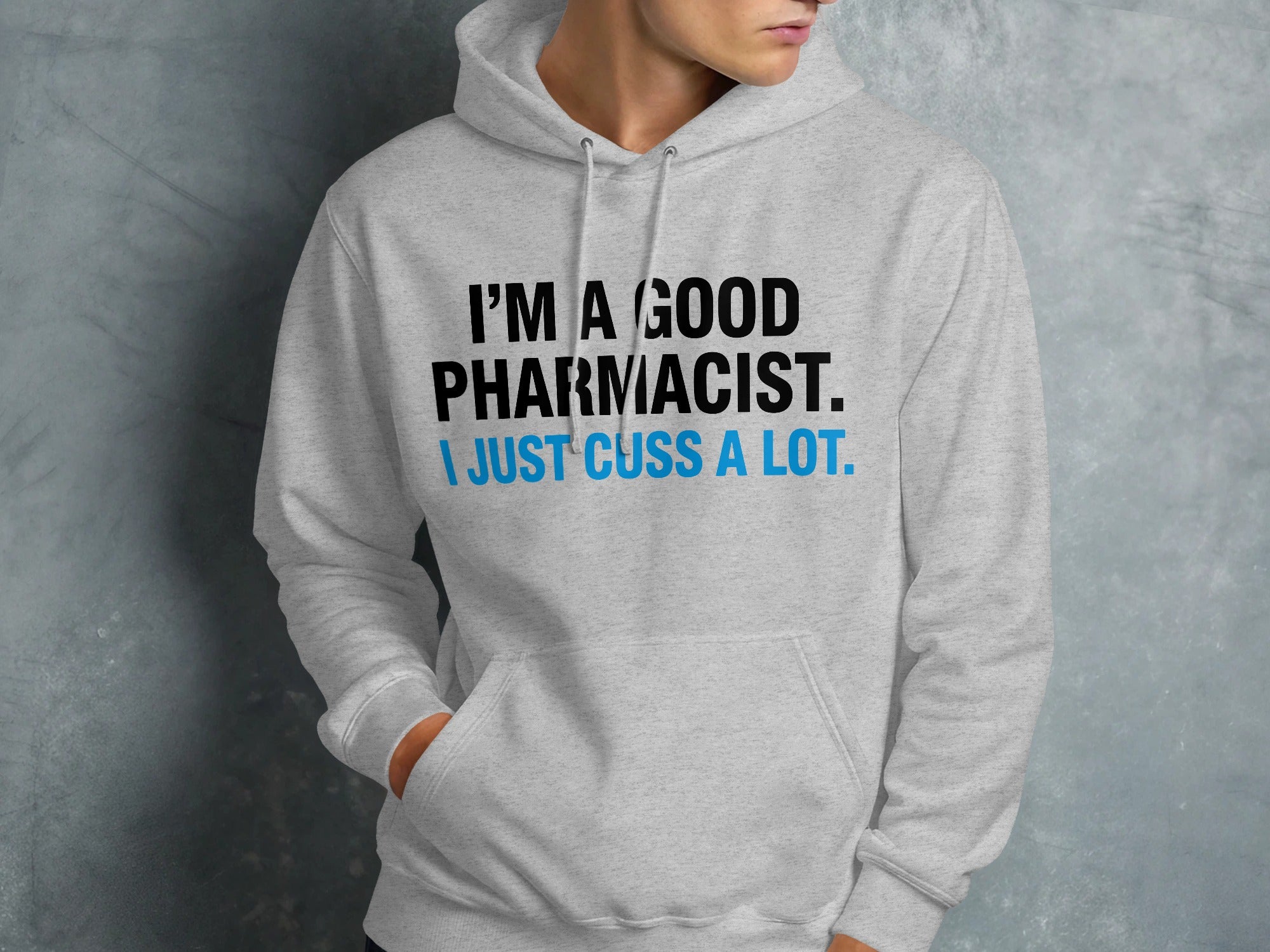 I'm a Good Pharmacist I Just Cuss a Lot Hoodie