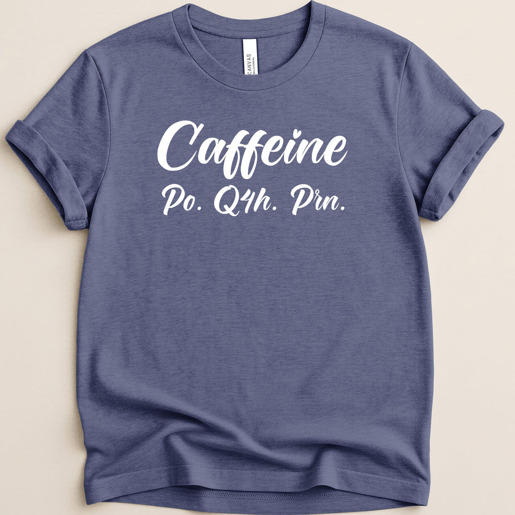 Blue t-shirt with white text "Caffeine Po. Q4h. Prn."