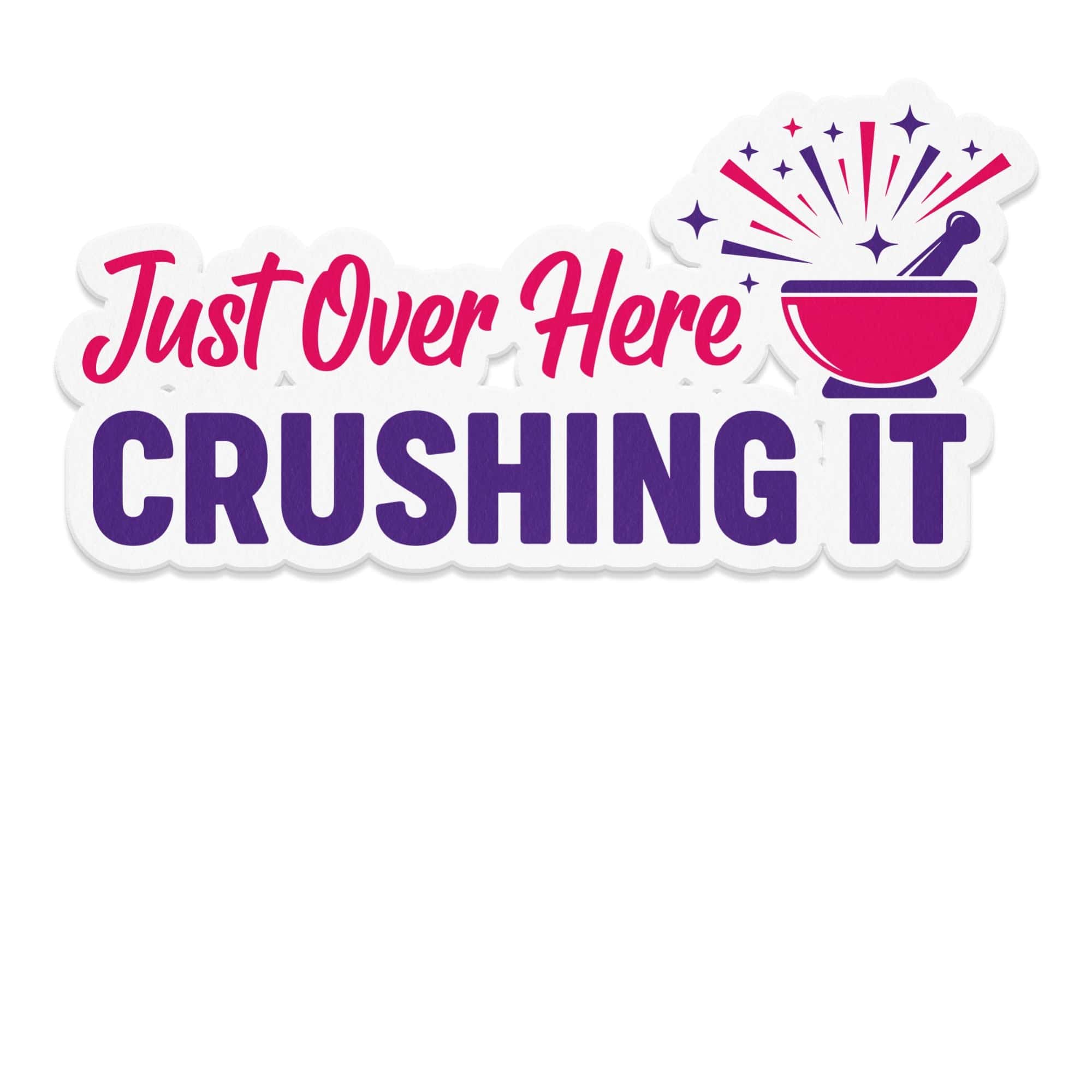 Just Over Here Crushing It Sticker product