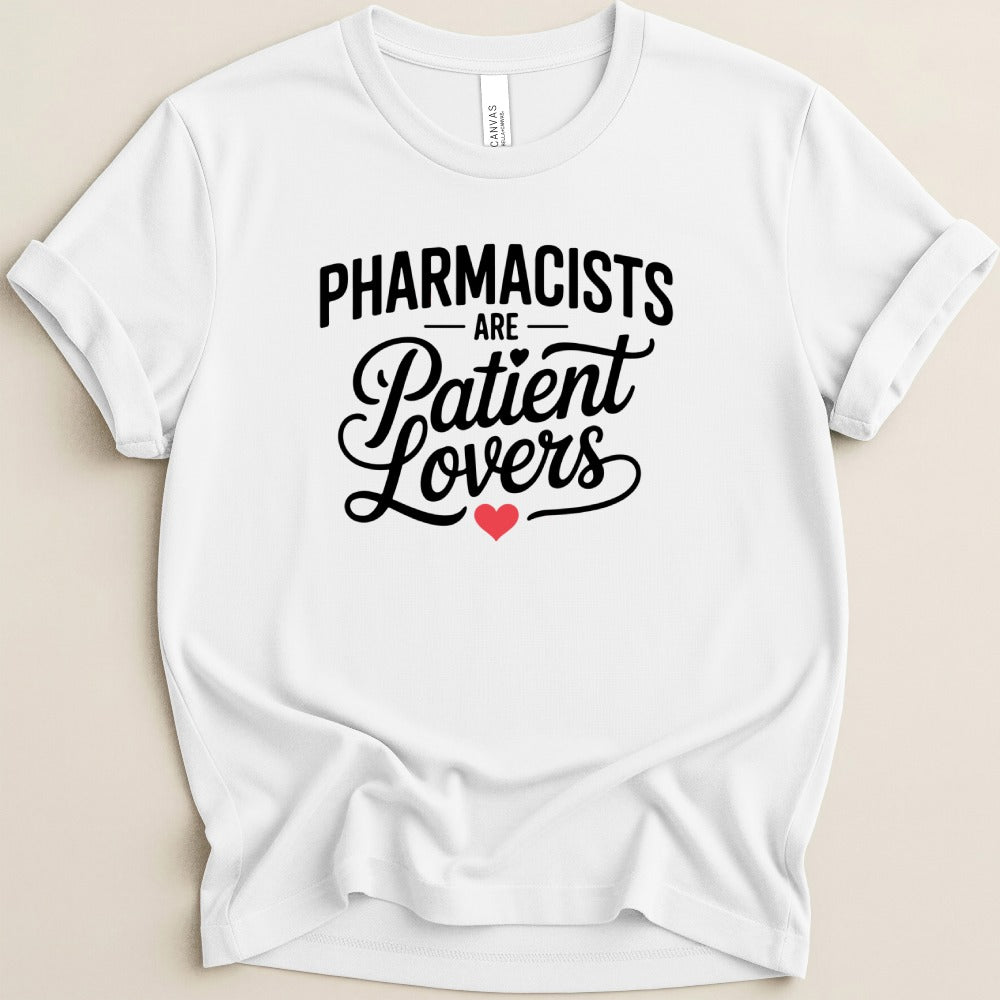 Pharmacists Are Patient Lovers Tee