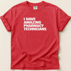 I Have Amazing Pharmacy Technicians Tee