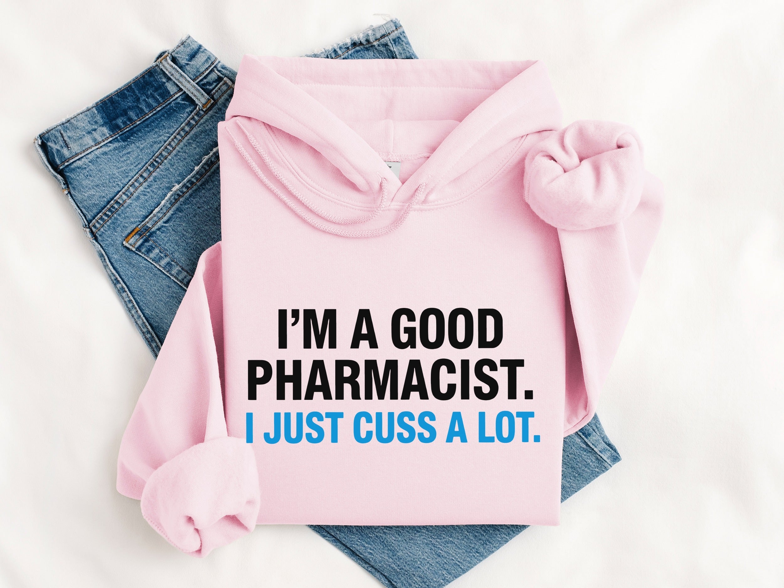I'm A Good Pharmacist I Just Cuss A Lot Hoodie