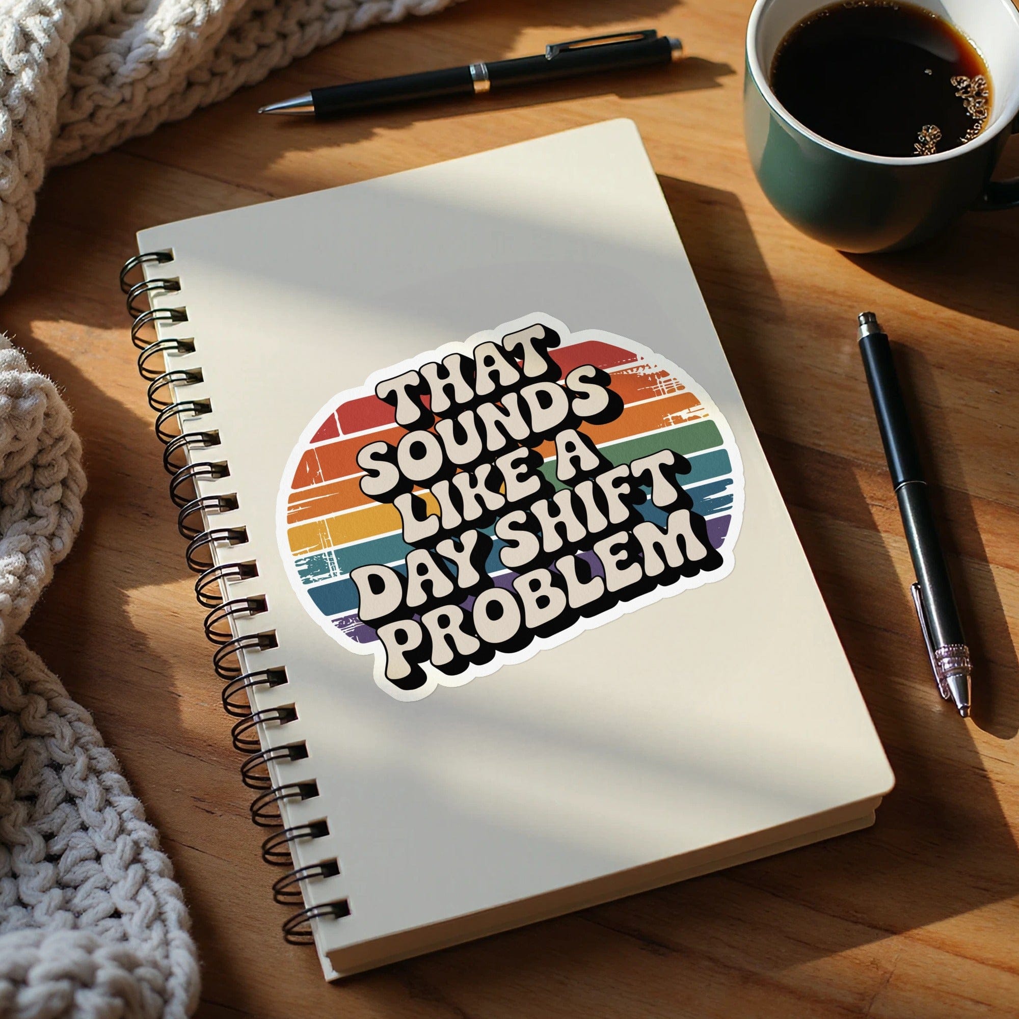 That Sounds Like a Day Shift Problem Sticker