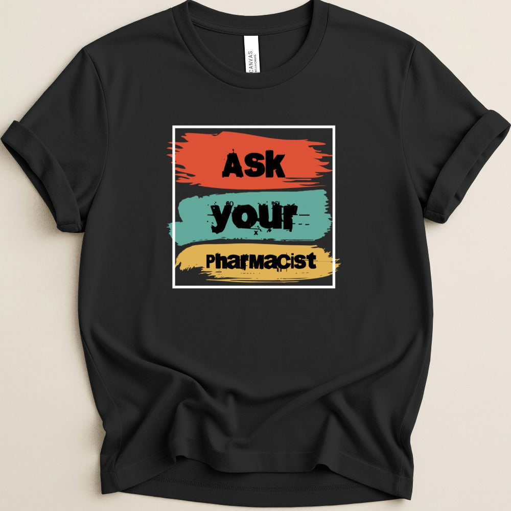 Ask Your Pharmacist Tee