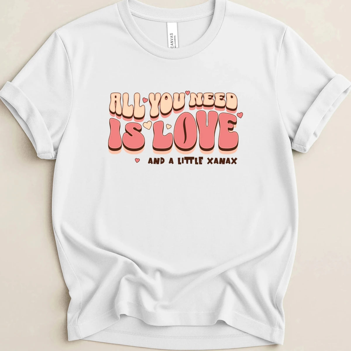 All You Need is Love and a Little Xanax Tee - Adverse Reactions