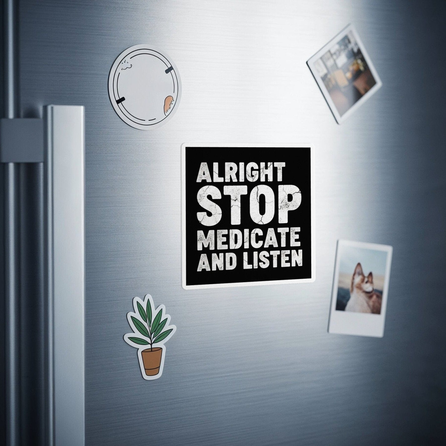 Alright Stop Medicate and Listen Magnet - Adverse Reactions - Pharmacy Apparel for Pharmacists, Techs & Students