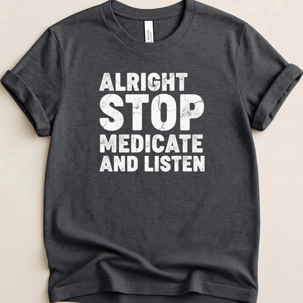 Alright Stop Medicate and Listen Tee - Adverse Reactions