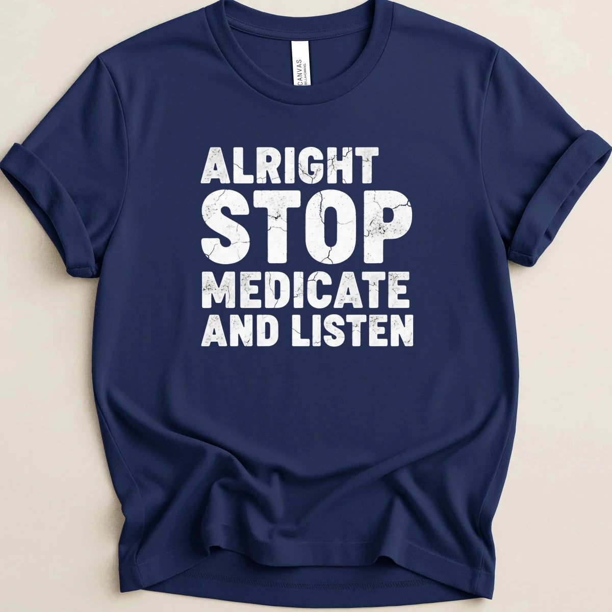 Alright Stop Medicate and Listen Tee - Adverse Reactions