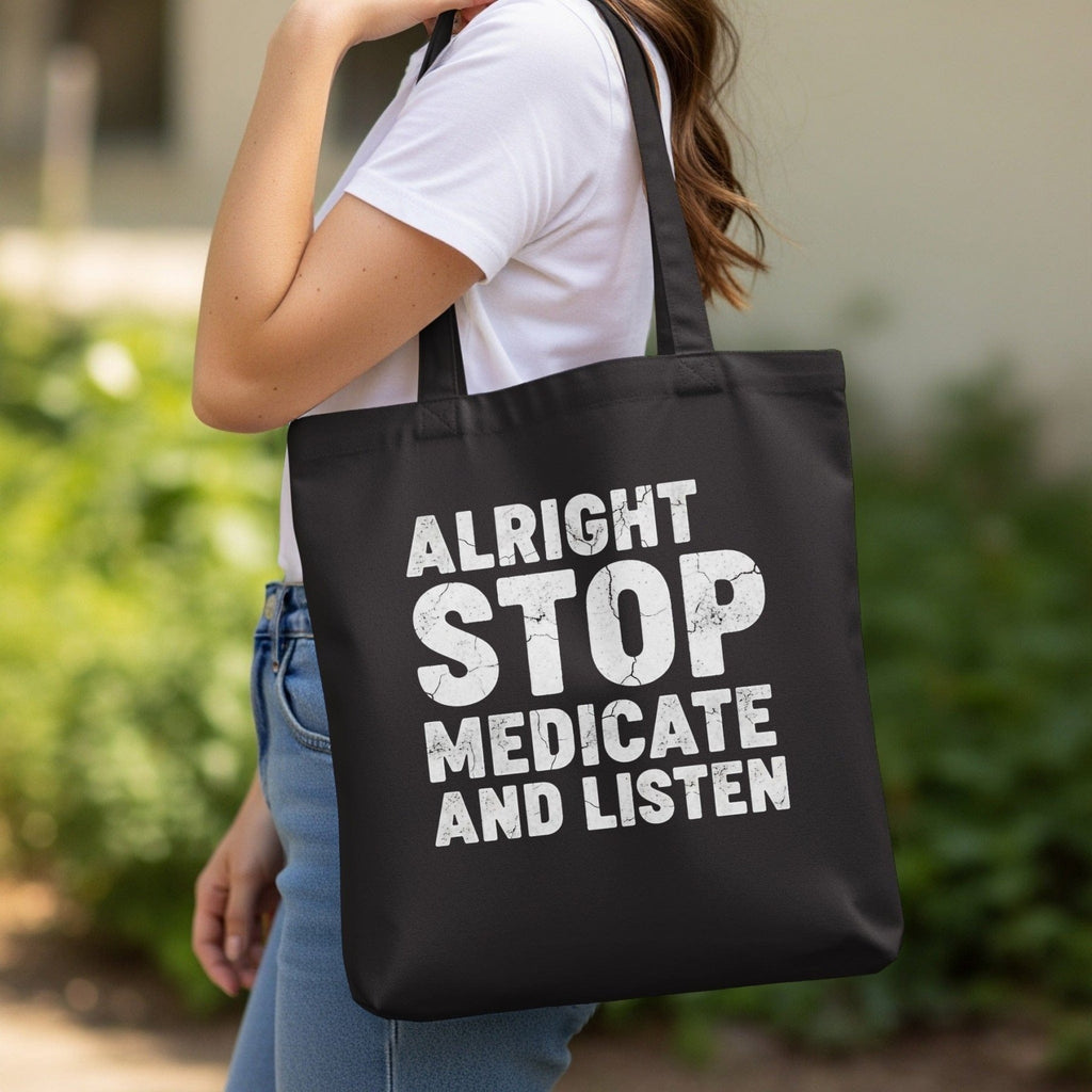 Alright Stop Medicate and Listen Tote Bag - Adverse Reactions - Pharmacy Apparel for Pharmacists, Techs & Students