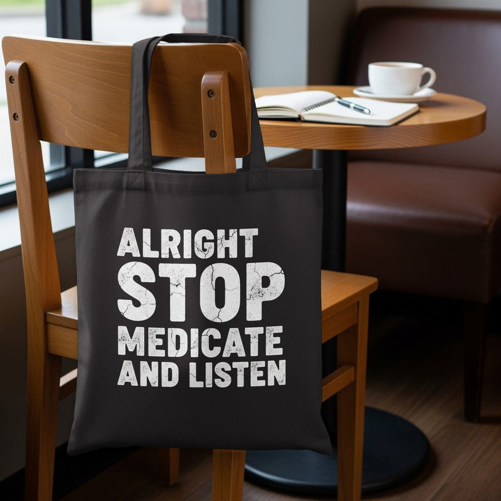 Alright Stop Medicate and Listen Tote Bag - Adverse Reactions - Pharmacy Apparel for Pharmacists, Techs & Students