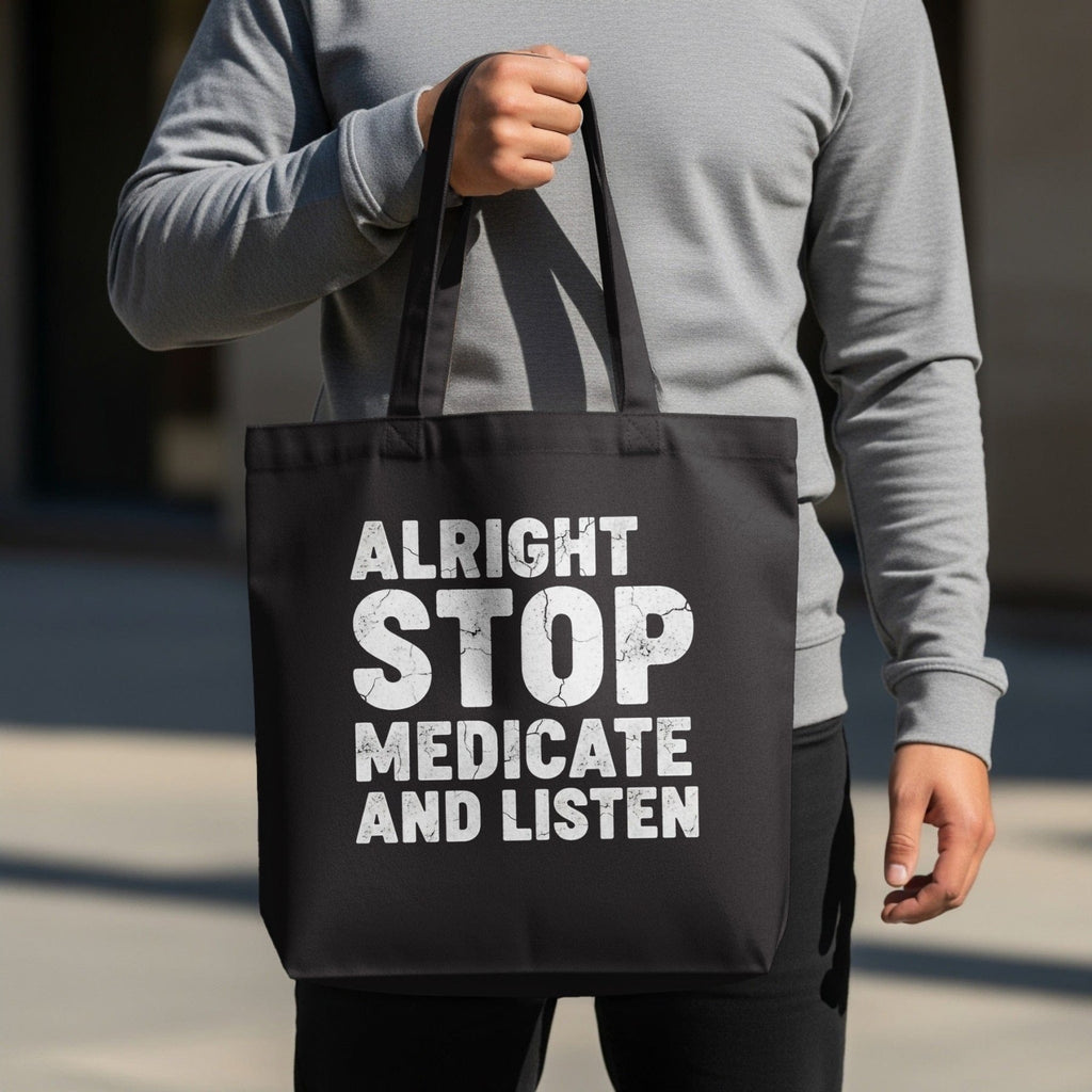 Alright Stop Medicate and Listen Tote Bag - Adverse Reactions - Pharmacy Apparel for Pharmacists, Techs & Students