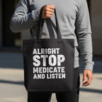 Alright Stop Medicate and Listen Tote Bag - Adverse Reactions - Pharmacy Apparel for Pharmacists, Techs & Students