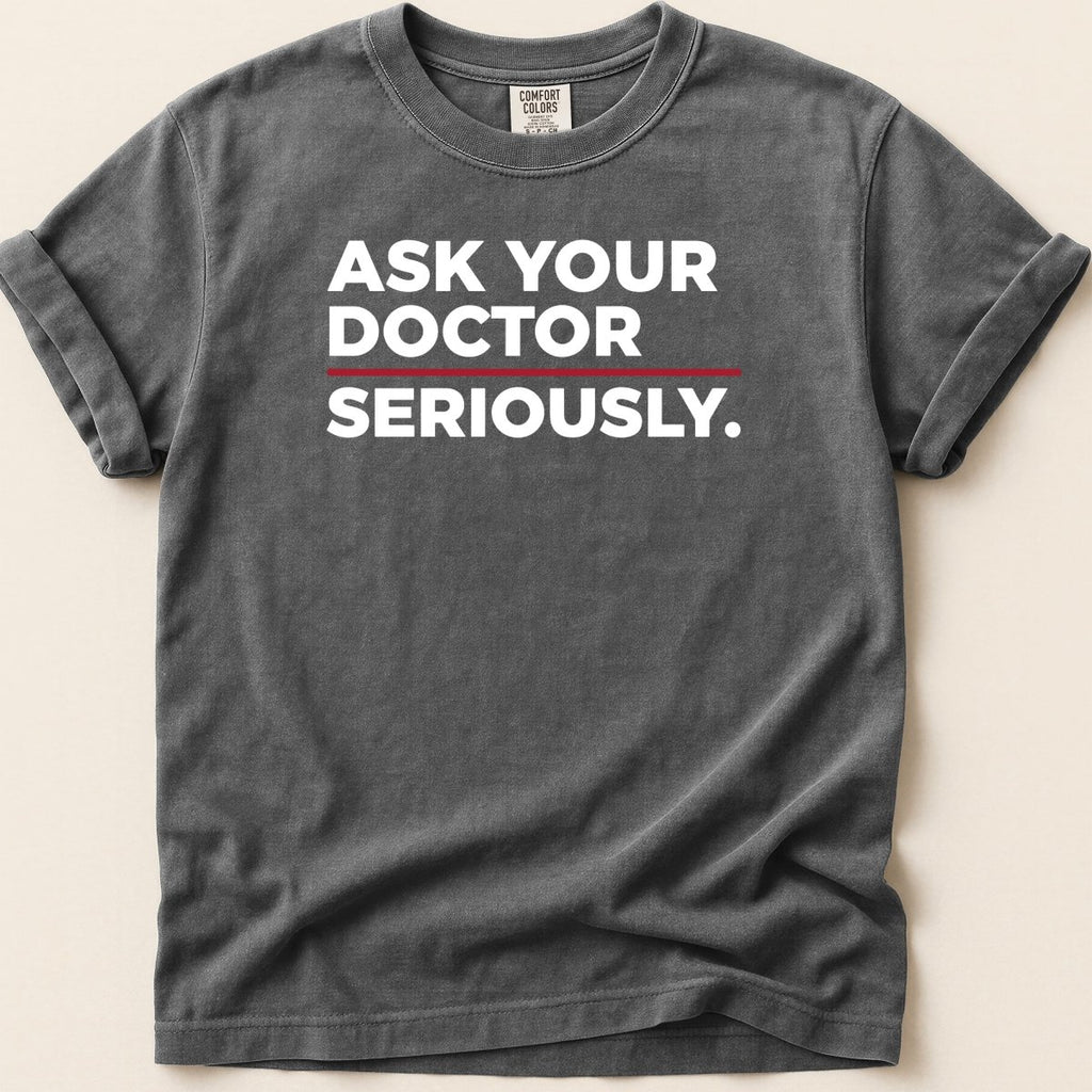 Ask Your Doctor Seriously Tee - Adverse Reactions