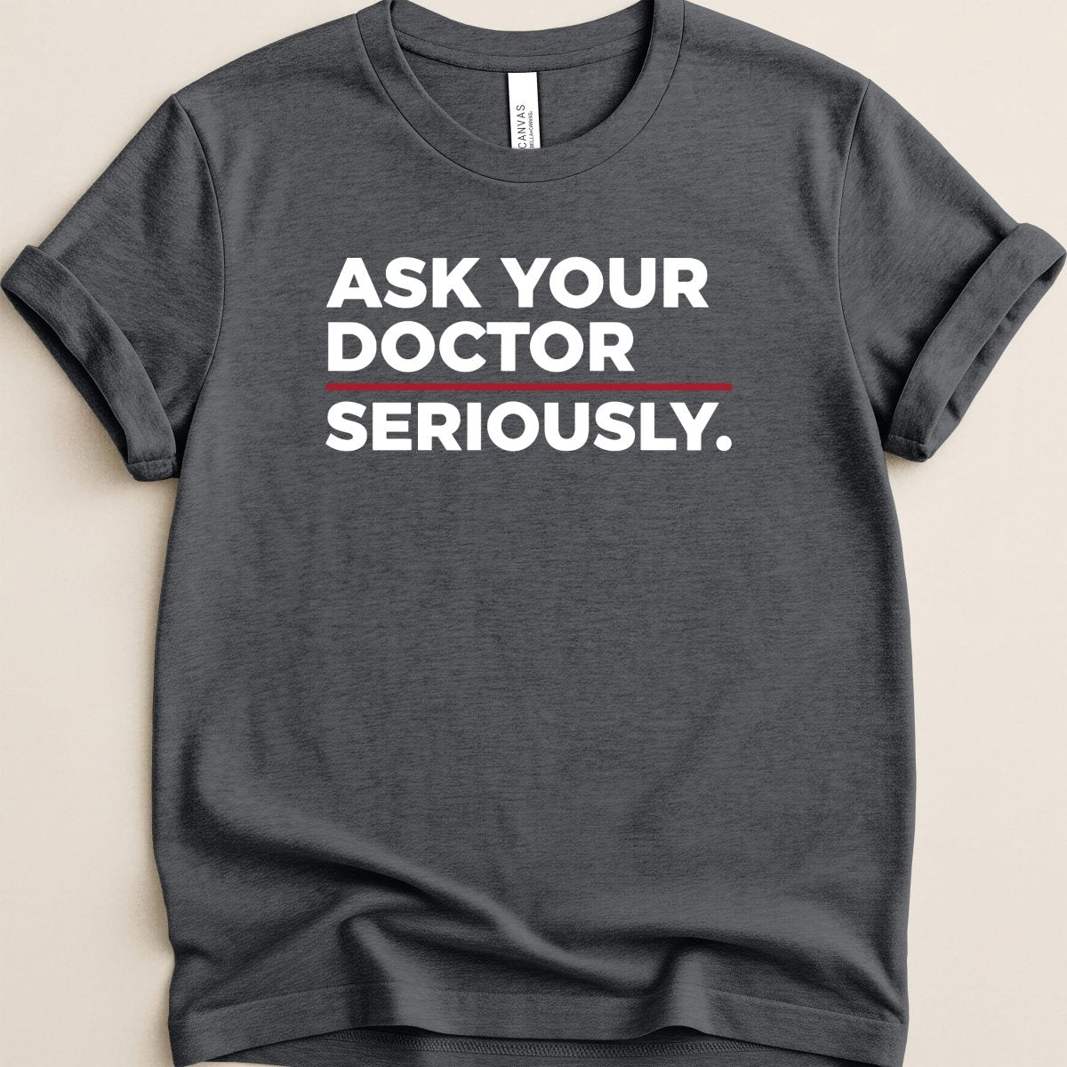 Ask Your Doctor Seriously Tee - Adverse Reactions