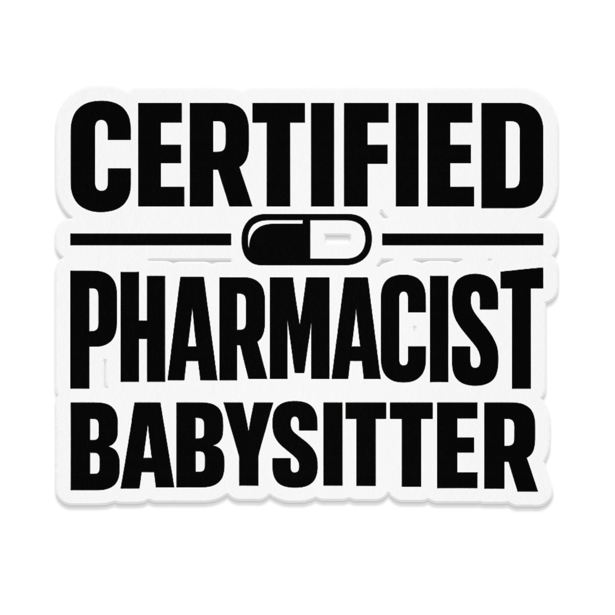 Certified Pharmacist Babysitter text on white background