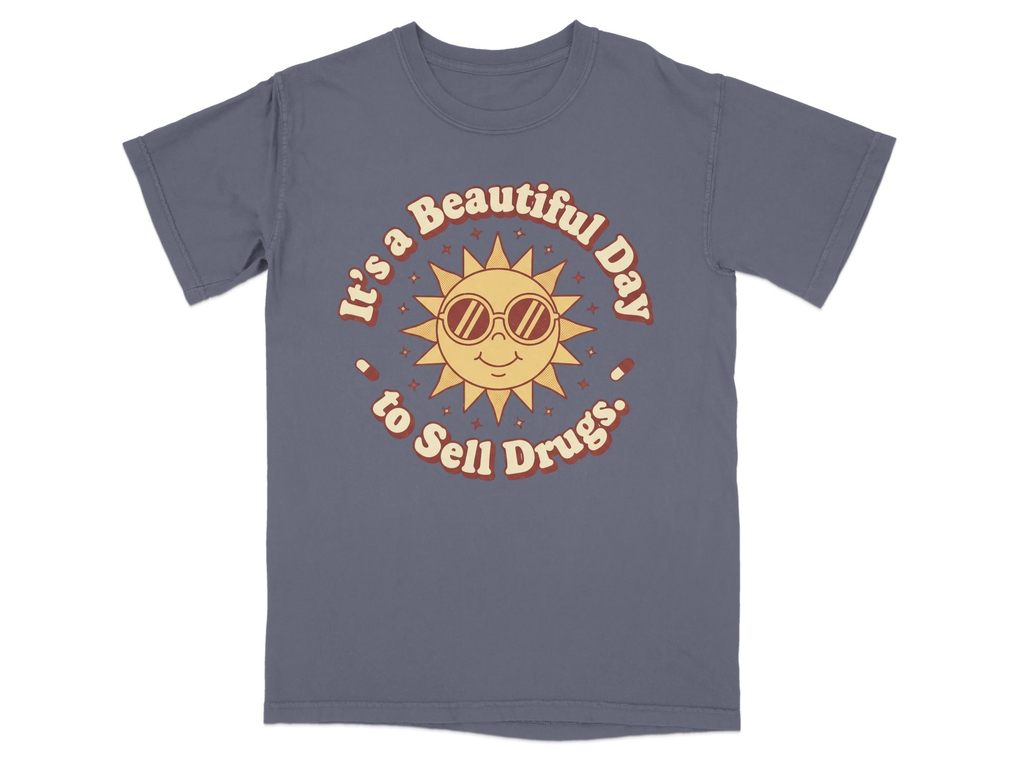 T-shirt with sun graphic and text "It's a Beautiful Day to Sell Drugs".