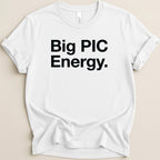 White t-shirt with "Big PIC Energy." text in black.