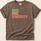 Brown t-shirt with "BIG PIC ENERGY" in colorful block letters.