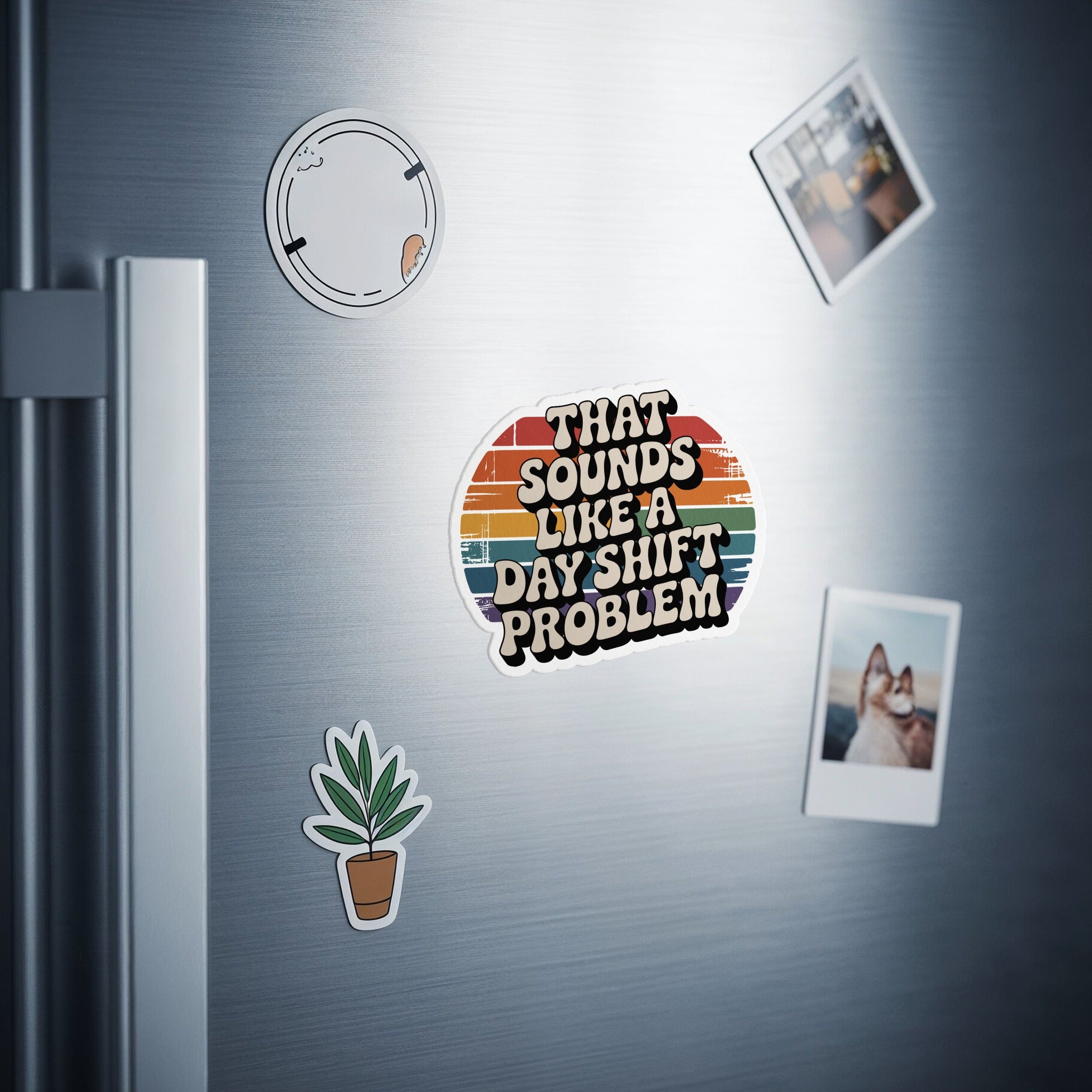 Retro-style sticker with text "That sounds like a day shift problem".