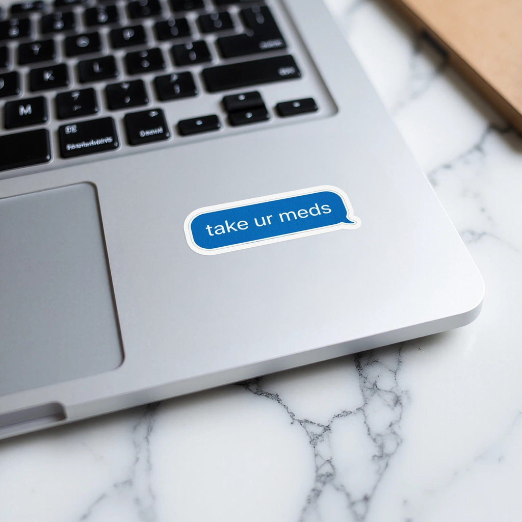 Take Ur Meds Blue Sticker for Laptops or Notebooks