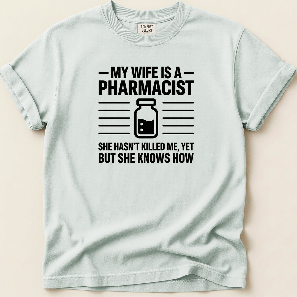 T-shirt with text about a pharmacist wife and a pill bottle graphic.