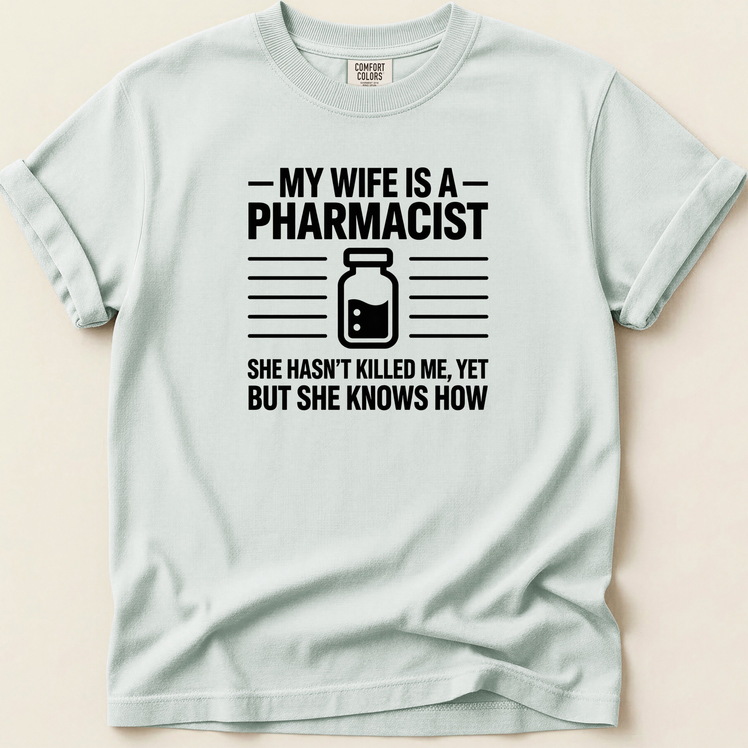 T-shirt with text about a pharmacist wife and a pill bottle graphic.