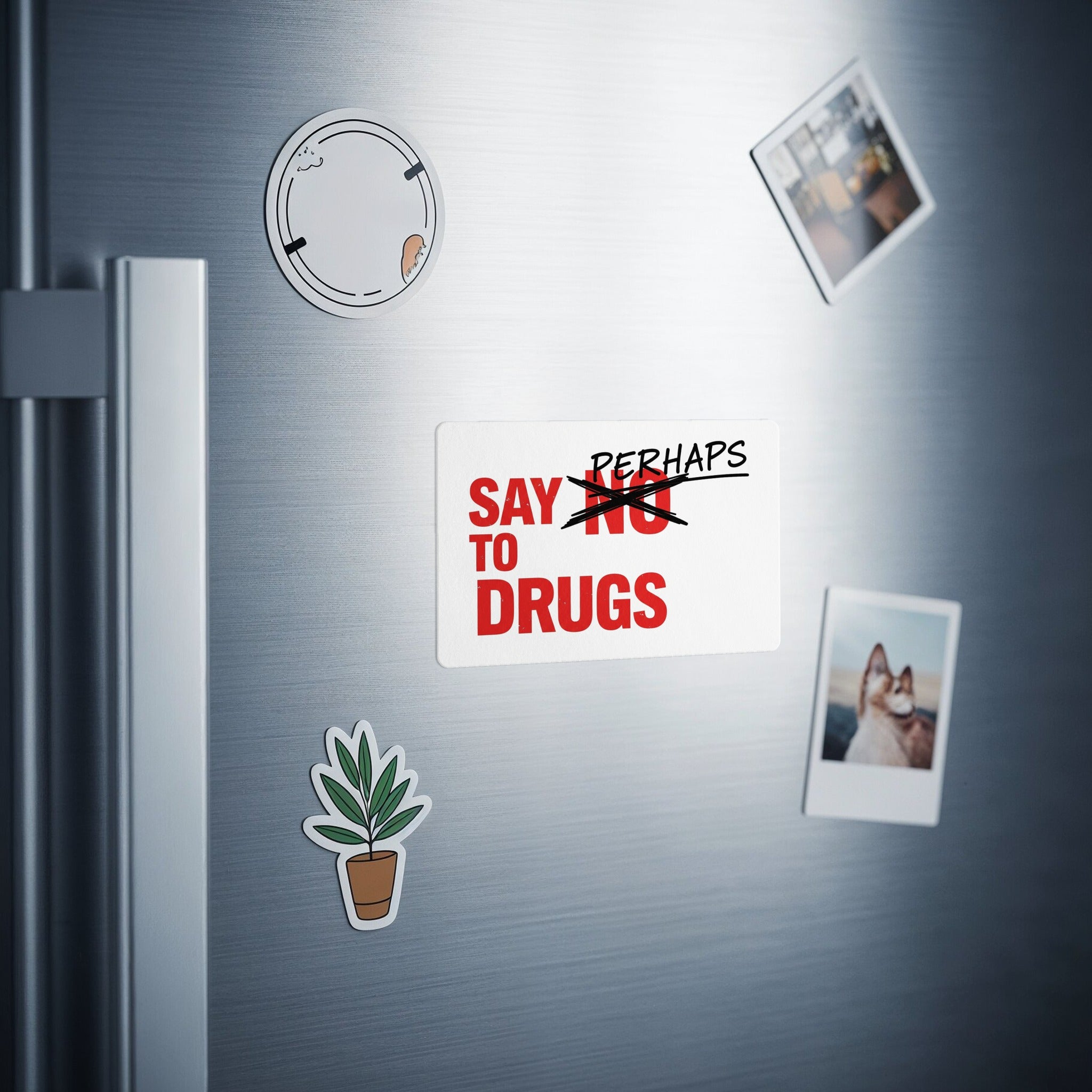 Sticker on refrigerator: "SAY PERHAPS TO DRUGS", with "NO" crossed out.