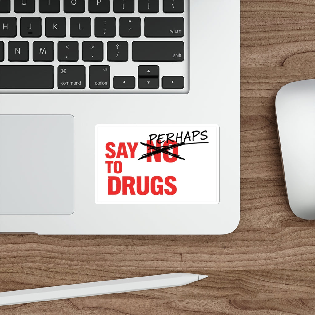 Red sticker on laptop keyboard reads "SAY PERHAPS TO DRUGS".