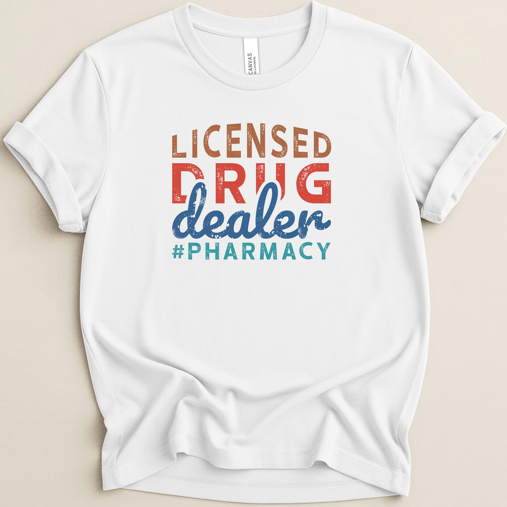 White t-shirt with "Licensed Drug Dealer #Pharmacy" text.