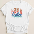 White t-shirt with "Licensed Drug Dealer #Pharmacy" text.
