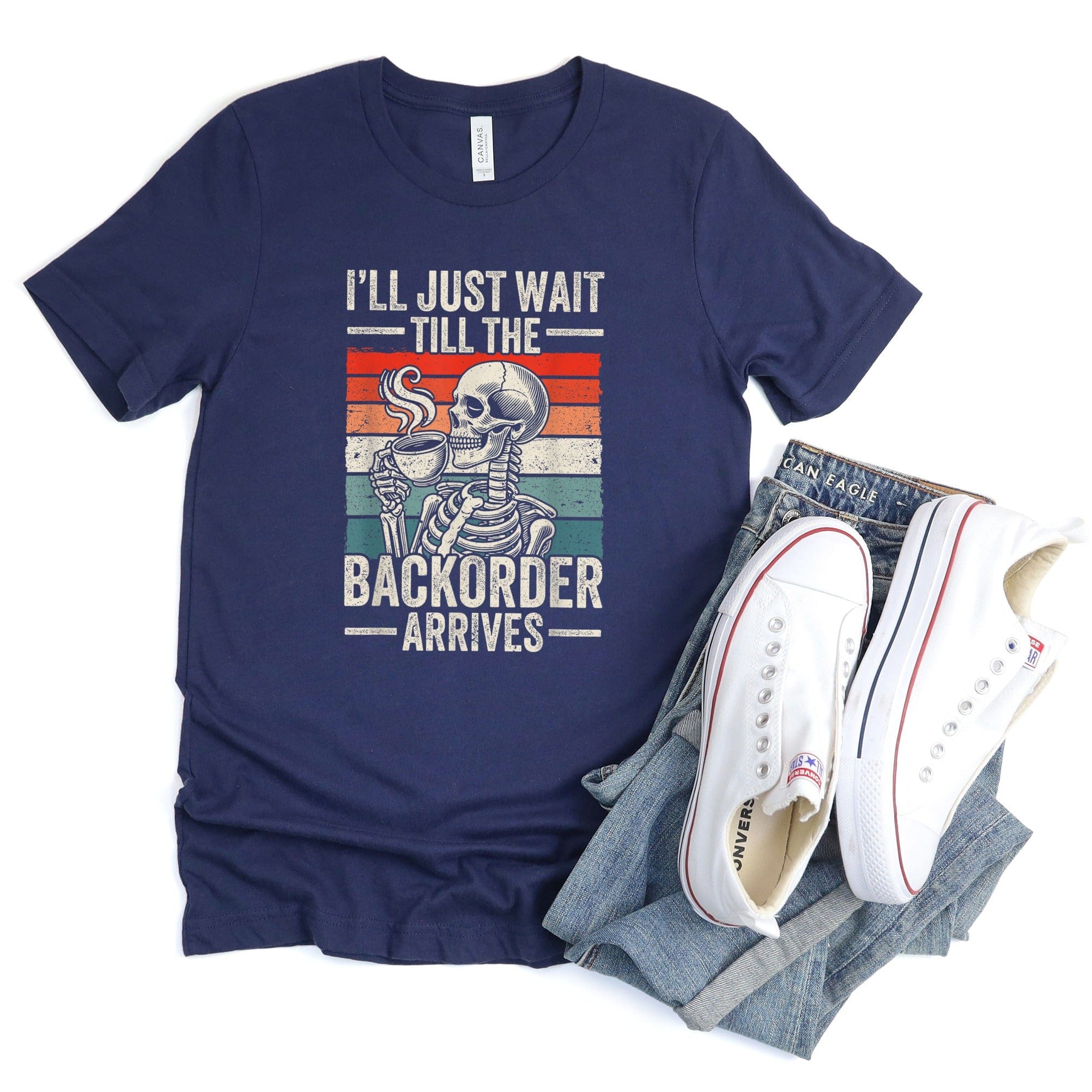 I'll Just Wait Till The Backorder Arrives T-shirt