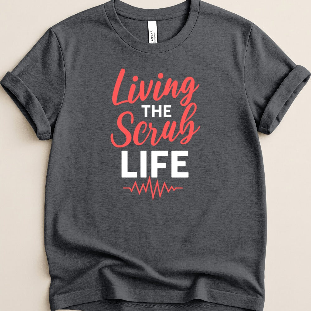 Living the Scrub Life Tee