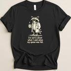T-shirt with raccoon in lab coat holding coffee, text "I'm sorry about what I said when my queue was full."