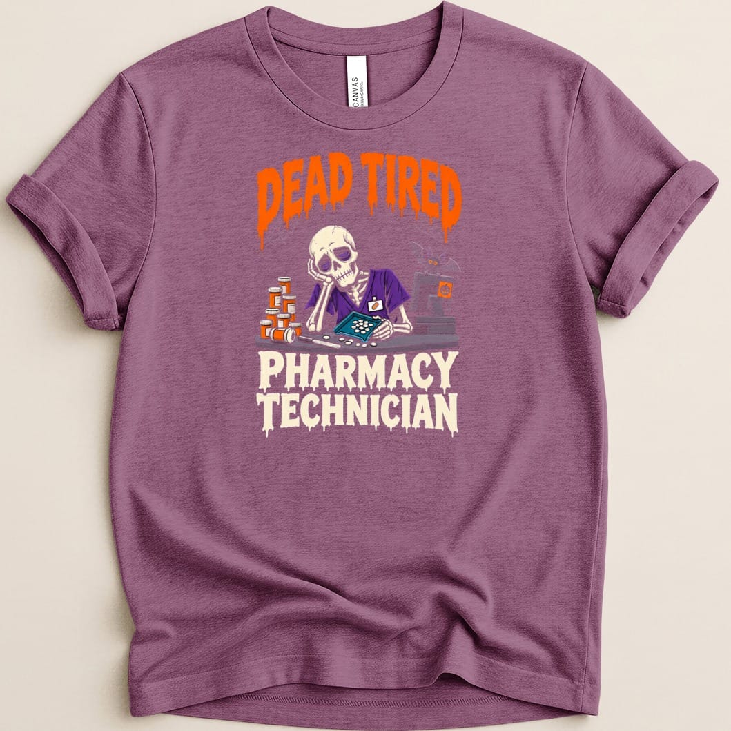 Skeleton pharmacy technician with text "DEAD TIRED PHARMACY TECHNICIAN".