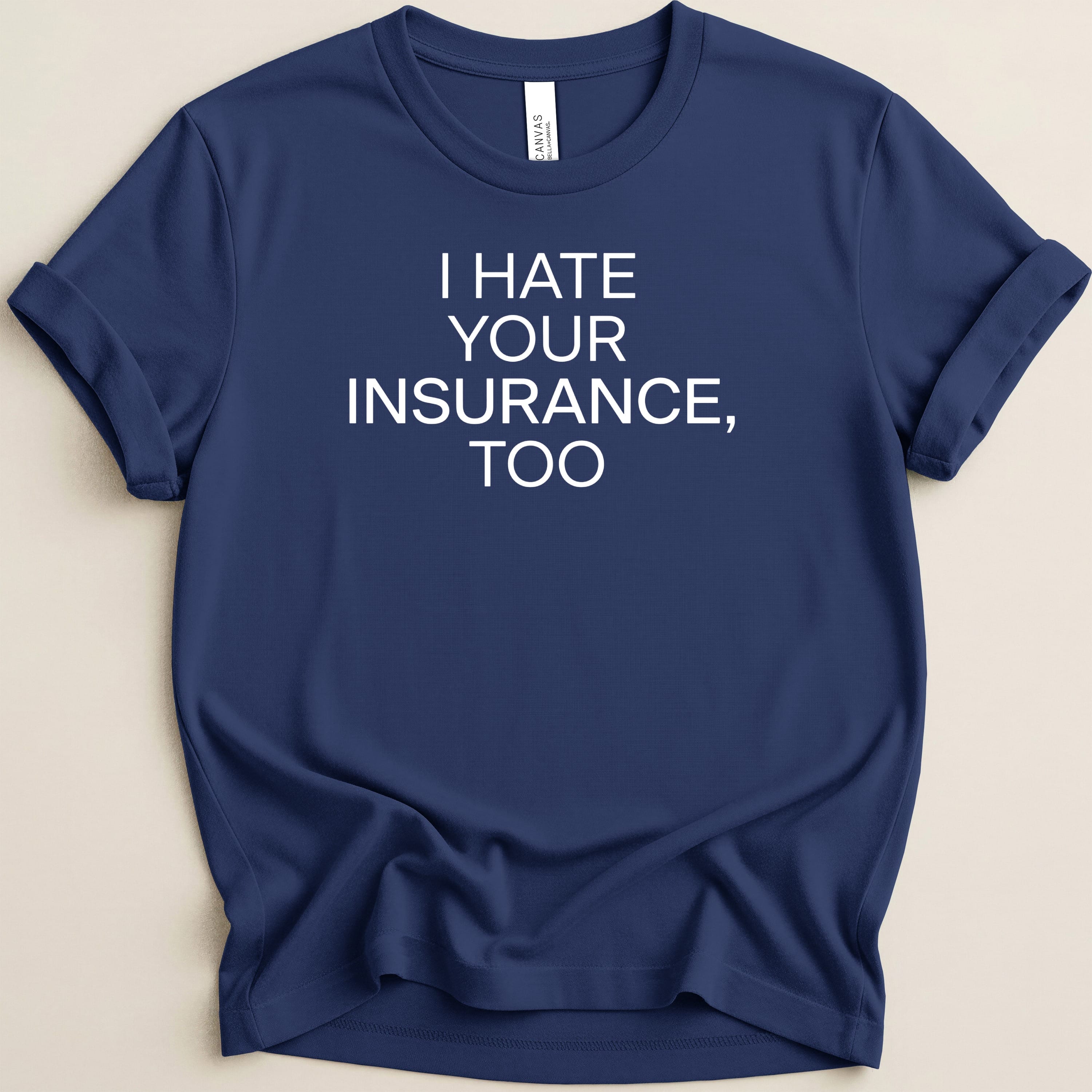 Navy t-shirt with white text: "I HATE YOUR INSURANCE, TOO".