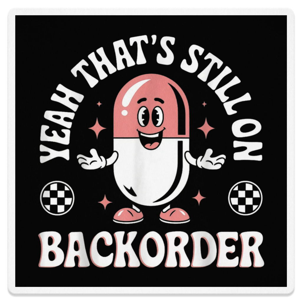 Cartoon capsule with "Yeah That's Still On Backorder" text.