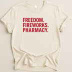 Cream t-shirt with red text: FREEDOM. FIREWORKS. PHARMACY.